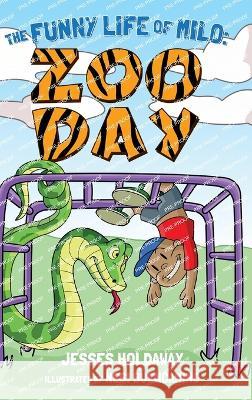 The Funny Life of Milo: Zoo Day Jesse Holdaway Nesi Buencamino  9781736796962 Jesse Holdaway - książka