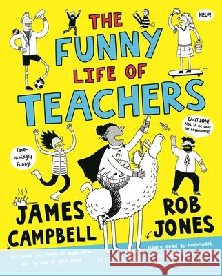 The Funny Life of Teachers James Campbell Rob Jones  9781408898246 Bloomsbury Publishing PLC - książka