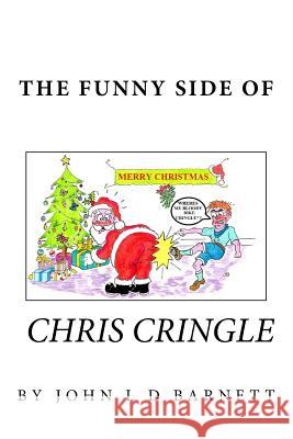 The Funny Side of Chris Cringle John L. D. Barnett 9781978394810 Createspace Independent Publishing Platform - książka