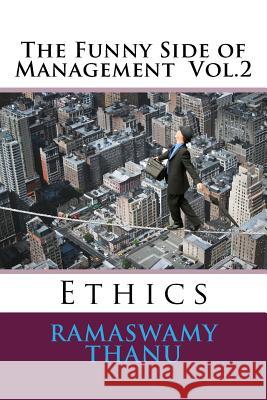 The Funny Side of Management Vol.2: Ethics Ramaswamy Thanu 9781508805922 Createspace - książka