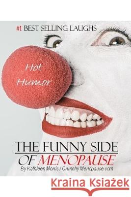 The Funny Side of Menopause Crunchy Menopause Kathleen Morris 9781927828410 ISBN Canada - Library and Archives Canada - książka
