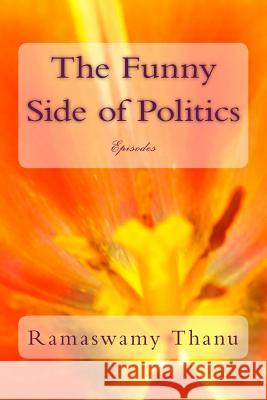 The Funny Side of Politics: Episodes MR Ramaswamy Thanu 9781508519836 Createspace - książka