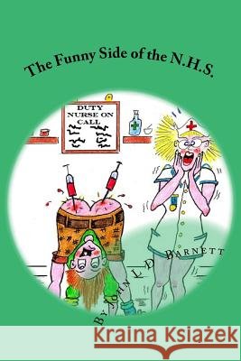 The Funny Side of the N.H.S. John L. D. Barnett John L. D. Barnett 9781523237975 Createspace Independent Publishing Platform - książka