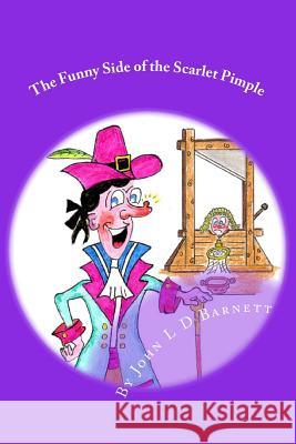 The Funny Side of the Scarlet Pimple John L. D. Barnett 9781982088521 Createspace Independent Publishing Platform - książka