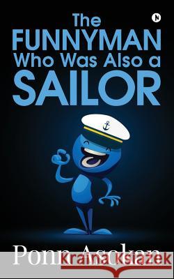 The funnyman who was also a sailor Ponn Asokan 9781684661817 Notion Press - książka