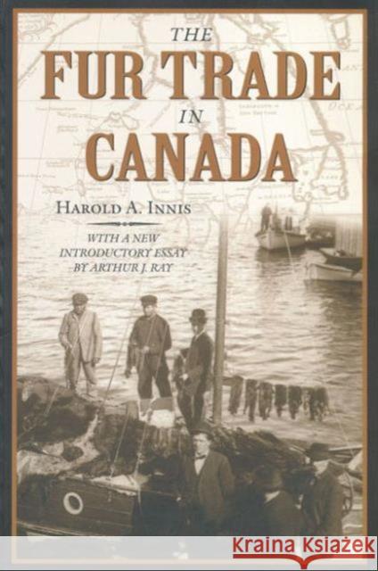 The Fur Trade in Canada: An Introduction to Canadian Economic History Innis, Harold A. 9780802081964 University of Toronto Press - książka