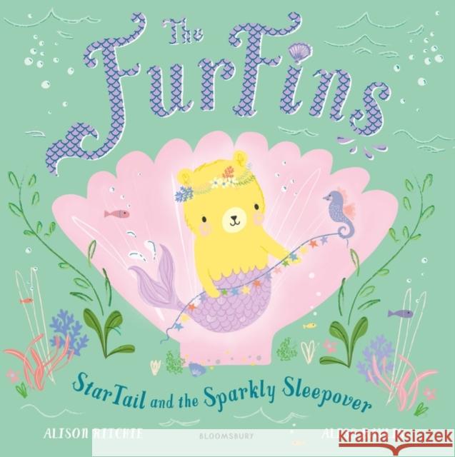 The FurFins: StarTail and the Sparkly Sleepover Alison Ritchie 9781526624079 Bloomsbury Publishing PLC - książka