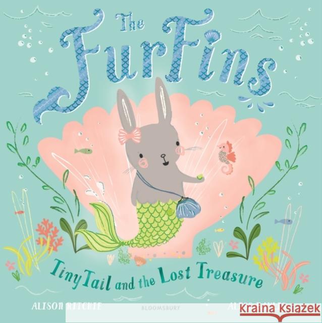 The FurFins: TinyTail and the Lost Treasure Alison Ritchie Aless Baylis  9781408897843 Bloomsbury Childrens Books - książka