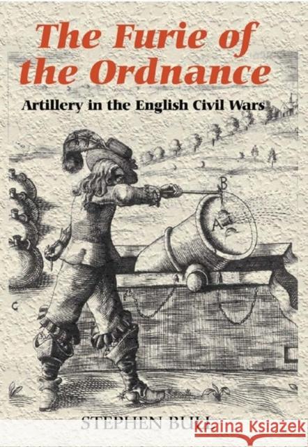 `The Furie of the Ordnance': Artillery in the English Civil Wars Bull, Stephen 9781843834038 Boydell Press - książka