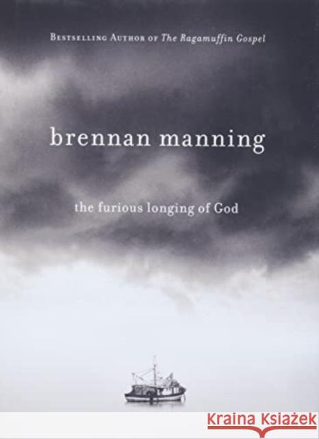 The Furious Longing of God Brennan Manning 9781434767509 David C. Cook - książka