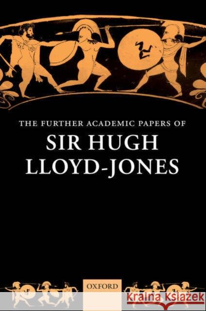 The Further Academic Papers of Sir Hugh Lloyd-Jones Hugh Lloyd-Jones 9780199279326 Oxford University Press, USA - książka