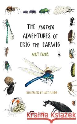 The Further Adventures of Erig the Earwig Andy Evans Lucy Fleming 9781836154679 Grosvenor House Publishing Limited - książka