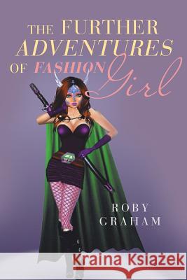 The Further Adventures of Fashion Girl Roby Graham 9781642142327 Page Publishing, Inc. - książka