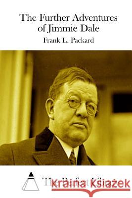 The Further Adventures of Jimmie Dale Frank L. Packard The Perfect Library 9781512269451 Createspace - książka