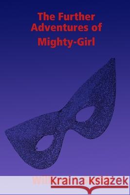 The Further Adventures of Mighty-Girl William J. Smith 9781257905751 Lulu.com - książka