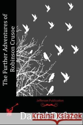 The Further Adventures of Robinson Crusoe Daniel Defoe 9781514174296 Createspace - książka
