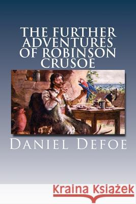 The Further Adventures of Robinson Crusoe Daniel Defoe 9781537711072 Createspace Independent Publishing Platform - książka