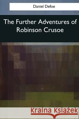 The Further Adventures of Robinson Crusoe Daniel Defoe 9781545058053 Createspace Independent Publishing Platform - książka