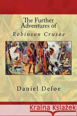 The Further Adventures of Robinson Crusoe Daniel Defoe 9781976382550 Createspace Independent Publishing Platform - książka