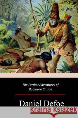 The Further Adventures of Robinson Crusoe Daniel Defoe 9781977527790 Createspace Independent Publishing Platform - książka