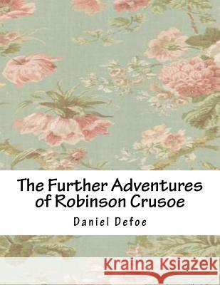 The Further Adventures of Robinson Crusoe Daniel Defoe 9781981820238 Createspace Independent Publishing Platform - książka