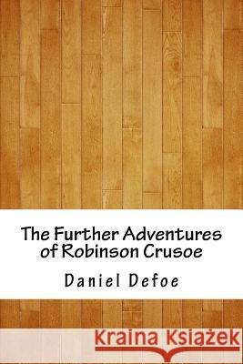 The Further Adventures of Robinson Crusoe Daniel Defoe 9781986557269 Createspace Independent Publishing Platform - książka