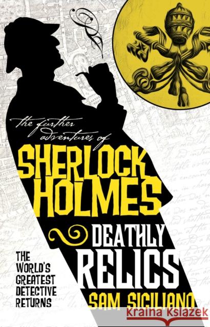 The Further Adventures of Sherlock Holmes - Deathly Relics Sam Siciliano 9781803361840 Titan Books Ltd - książka