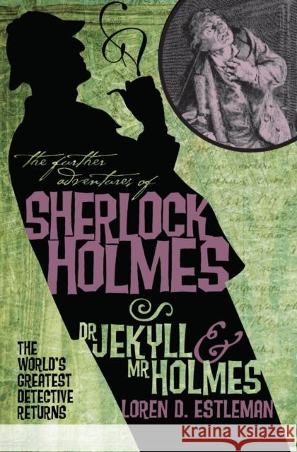 The Further Adventures of Sherlock Holmes: Dr. Jekyll and Mr. Holmes Estleman, Loren 9781848567474 Titan Books Ltd - książka