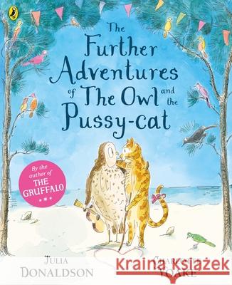 The Further Adventures of the Owl and the Pussy-cat Donaldson Julia 9780141378275 Penguin Random House Children's UK - książka
