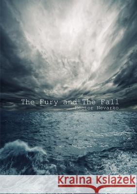 The Fury and The Fall Nevarko, Hector 9781326138837 Lulu.com - książka