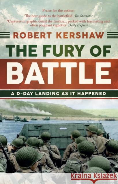 The Fury of Battle: A D-Day Landing As It Happened Robert Kershaw 9781445699165 Amberley Publishing - książka