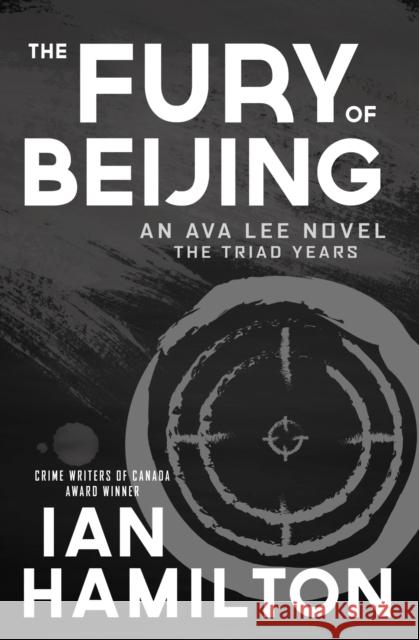 The Fury of Beijing: An Ava Lee Novel: The Triad Years Ian Hamilton 9781487012359 House of Anansi Press Ltd ,Canada - książka