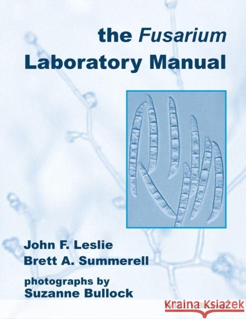 The Fusarium Laboratory Manual John F. Leslie Brett Summerell Suzanne Bullock 9780813819198 Blackwell Publishing Professional - książka
