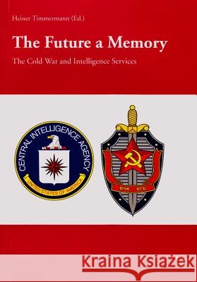 The Future a Memory: The Cold War and Intelligence Services - Aspects Heiner Timmermann 9783643904423 Lit Verlag - książka