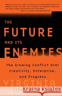 The Future and Its Enemies: The Growing Conflict Over Creativity, Enterprise, and Progress Postrel, Virginia I. 9780684862699 Free Press - książka