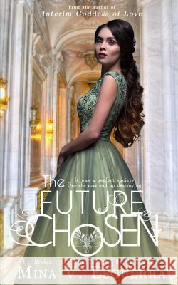 The Future Chosen: A political romance Esguerra, Mina V. 9781542722735 Createspace Independent Publishing Platform - książka