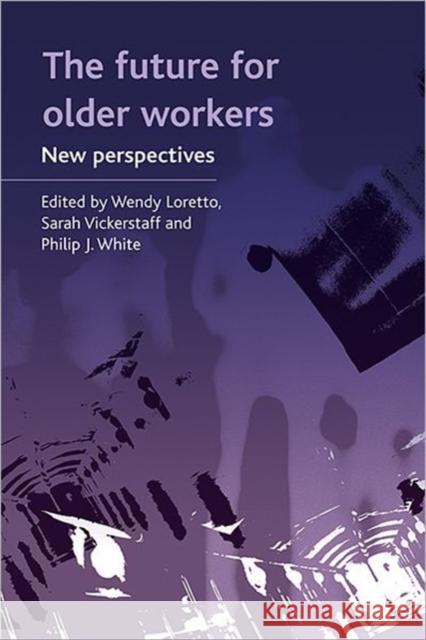 The Future for Older Workers: New Perspectives Loretto, Wendy 9781847424181 Policy Press - książka