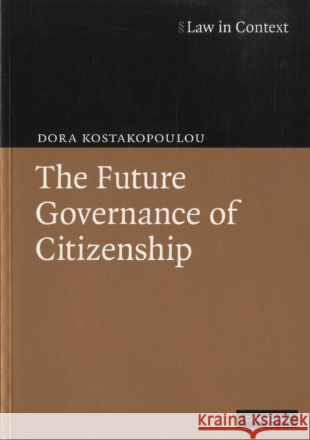 The Future Governance of Citizenship Dora Kostakopoulou 9780521701785 Cambridge University Press - książka