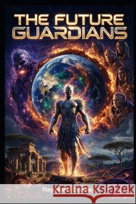 The Future Guardians Bradley, Raymond 9798251399578 Independently Published - książka