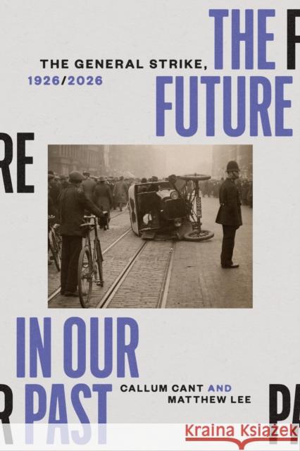 The Future in our Past: The General Strike, 1926/2026 Matthew Lee 9781836742616 Verso - książka