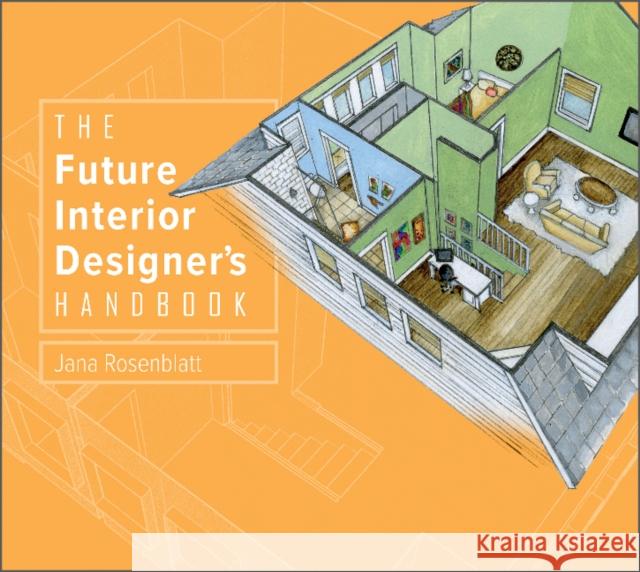 The Future Interior Designer's Handbook Jana Rosenblatt 9780764364044 Schiffer Publishing - książka