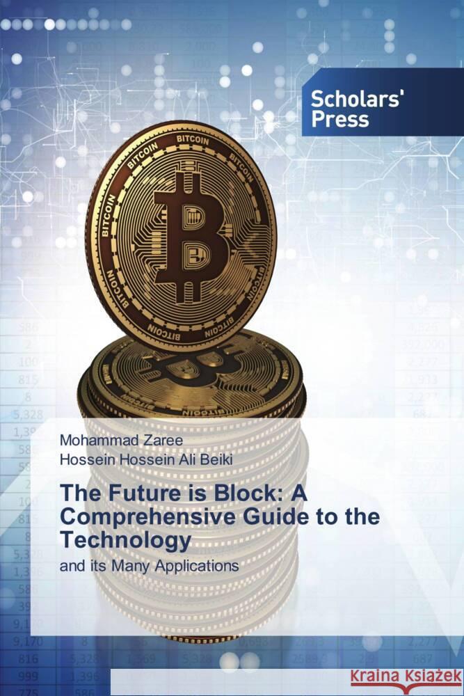 The Future is Block: A Comprehensive Guide to the Technology Zaree, Mohammad, Beiki, Hossein Hossein Ali 9786206770343 Scholars' Press - książka