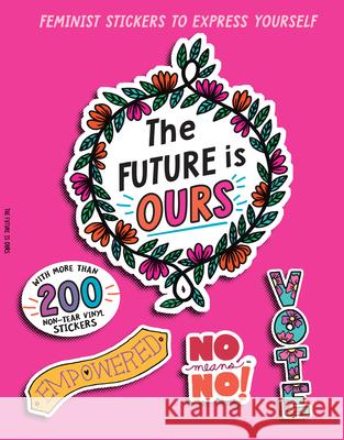 The Future Is Ours: Feminist Stickers to Express Yourself Duopress Labs                            Chelsea O'Mara Erica D 9781947458543 Duopress - książka