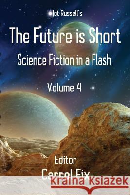 The Future is Short: Science Fiction in a Flash Fix, Carrol 9781945646379 Rogue Star Press - książka