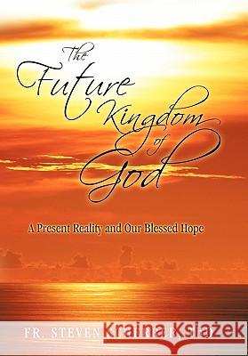 The Future Kingdom of God: A Present Reality and Our Blessed Hope Scherrer Thd, Steven 9781450268387 iUniverse.com - książka