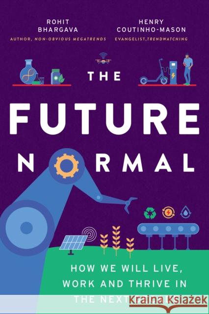 The Future Normal: The Ideas and Instigators That Will Make the Next Decade Healthier, Fairer and Greener Henry Coutinho-Mason 9781646870653 Ideapress Publishing - książka