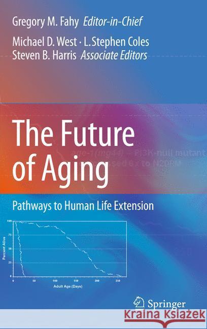 The Future of Aging: Pathways to Human Life Extension Fahy, Gregory M. 9789401777902 Springer - książka