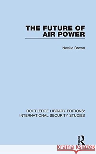 The Future of Air Power Neville Brown 9780367709570 Routledge - książka