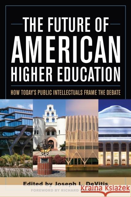 The Future of American Higher Education: How Today's Public Intellectuals Frame the Debate Joseph L. DeVitis 9781642673401 Stylus Publishing (VA) - książka