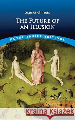 The Future of an Illusion Sigmund Freud W. D. Robson-Scott 9780486851075 Dover Publications Inc. - książka